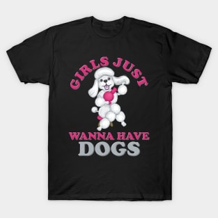 Girls Just Wanna Have Dogs, Girls Just Wanna Have Fun, Feminism, Gift For Her, Gift For Women, Women Rights, Feminist, Girls, Equality, Equal Rights T-Shirt